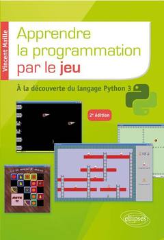 Couverture de l’ouvrage Apprendre la programmation par le jeu - A la découverte du langage Python 3 - 2e édition