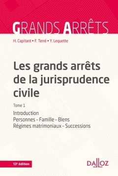 Cover of the book Les grands arrêts de la jurisprudence civile T1. 13e éd. - Introduction, personnes, famille, biens, régimes matrimoniaux, successio