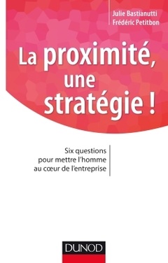 Cover of the book La proximité, une stratégie ! Six questions pour mettre l'homme au coeur de l'entreprise