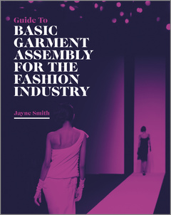 Couverture de l’ouvrage Guide to Basic Garment Assembly for the Fashion Industry