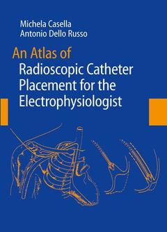 Couverture de l’ouvrage An Atlas of Radioscopic Catheter Placement for the Electrophysiologist