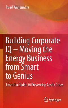 Cover of the book Building Corporate IQ – Moving the Energy Business from Smart to Genius