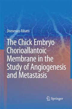 Couverture de l’ouvrage The Chick Embryo Chorioallantoic Membrane in the Study of Angiogenesis and Metastasis