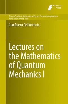 Couverture de l’ouvrage Lectures on the Mathematics of Quantum Mechanics: General theory (vol.1)