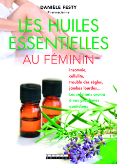 Couverture de l’ouvrage Les huiles essentielles au féminin