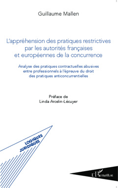 Couverture de l’ouvrage L'appréhension des pratiques restrictives par les autorités françaises et européennes de la concurrence