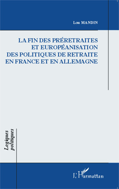 Cover of the book La fin des préretraites et européanisation des politiques de retraite en France et en Allemagne