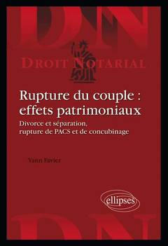 Cover of the book Rupture du couple : effets patrimoniaux. Divorces et séparation, rupture de PACS et de concubinage
