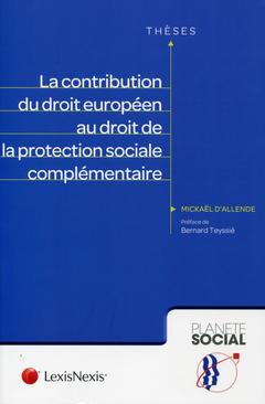 Couverture de l’ouvrage la contribution du droit europeen au droit de la protection sociale complementaire