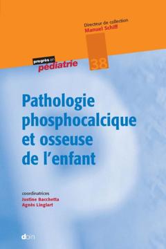 Couverture de l’ouvrage Pathologies phosphocalciques et osseuses de l'enfant