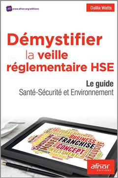 Couverture de l’ouvrage Démystifier la veille réglementaire HSE