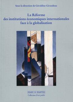 Couverture de l’ouvrage La réforme des institutions économiques Internationales face à la globalisation