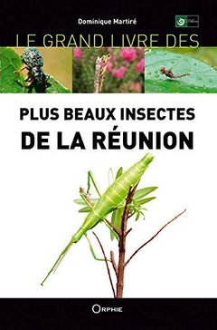 Couverture de l’ouvrage Le grand livre des plus beaux insectes de La Réunion
