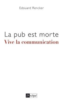 Cover of the book La pub est morte, vive la communication