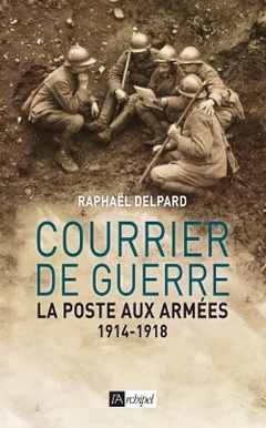 Couverture de l’ouvrage Courrier de guerre - La poste aux armées 1914-1918