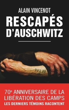 Couverture de l’ouvrage Rescapés d'Auschwitz - Les derniers témoins