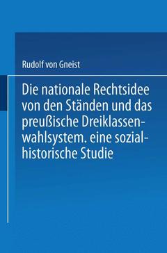 Couverture de l’ouvrage Die nationale Rechtsidee von den Ständen und das preußische Dreiklassenwahlsystem