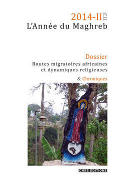 Couverture de l’ouvrage L'Année du Maghreb 2014-II Dossier Routes migratoires africaines et dynamiques religieuses & Chroniq