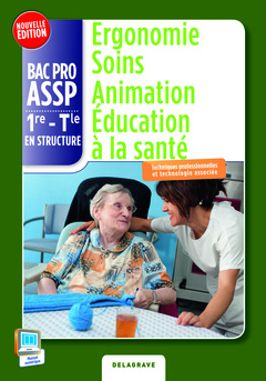 Couverture de l’ouvrage Ergonomie soins animation 1e term bac pro assp option structure eleve