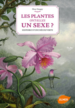 Couverture de l’ouvrage Les Plantes ont-elle un sexe ? Histoire d'une découverte