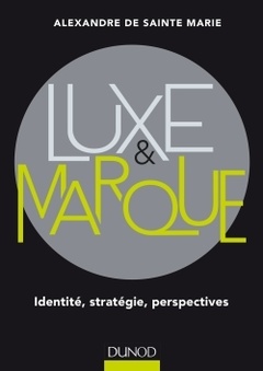 Couverture de l’ouvrage Luxe et marque - Identité, stratégie, perspectives - Prix Académie Sciences Commerciales - 2016