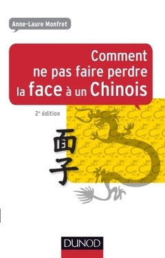 Couverture de l’ouvrage Comment ne pas faire perdre la face à un Chinois - 2e éd. - Prix DCF - 2012