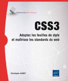 Couverture de l’ouvrage CSS3 - Adoptez les feuilles de style et maîtrisez les standards du web