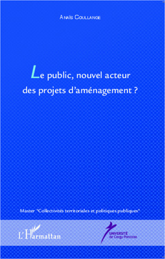 Couverture de l’ouvrage Le public, nouvel acteur des projets d'aménagement ?