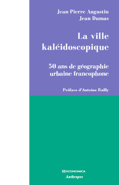 Couverture de l’ouvrage La ville kaléidoscopique - 50 ans de géographie urbaine francophone