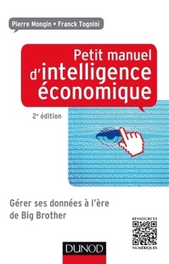 Couverture de l’ouvrage Petit manuel d'intelligence économique 2ed - Gérer ses données à l'ère de Big Brother