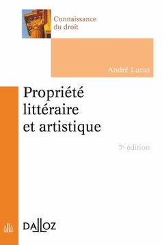Couverture de l’ouvrage Propriété littéraire et artistique. 5e éd.