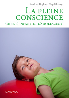 Couverture de l’ouvrage La pleine conscience chez l'enfant et l'adolescent