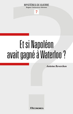 Couverture de l’ouvrage Et si Napoléon avait gagné à Waterloo ?