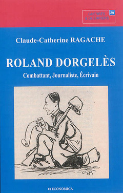Couverture de l’ouvrage Roland Dorgelès - combattant, journaliste, écrivain