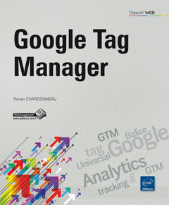 Couverture de l’ouvrage Google Tag Manager - Optimisez le tracking de votre site web