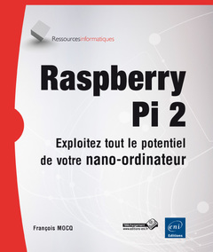 Couverture de l’ouvrage Raspberry Pi 2 - Exploitez tout le potentiel de votre nano-ordinateur (compatible Raspberry Pi 3)