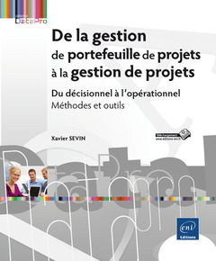 Couverture de l’ouvrage De la gestion de portefeuille de projets à la gestion de projets - Du décisionnel à l'opérationnel -