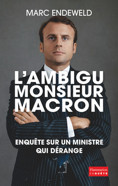 Couverture de l’ouvrage L'ambigu Monsieur Macron