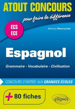 Cover of the book Espagnol. Grammaire Vocabulaire Civilisation. Prépas ECS/ECE. 80 fiches. Concours d'entrée aux Grandes École