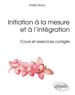 Couverture de l’ouvrage Initiation à la mesure et à l’intégration - Cours et exercices corrigés