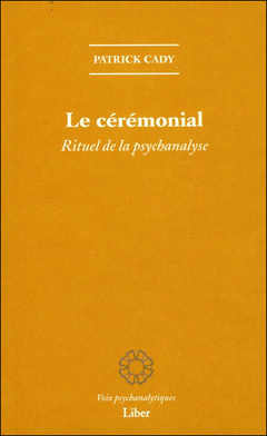 Couverture de l’ouvrage Le cérémonial - Rituel de la psychanalyse