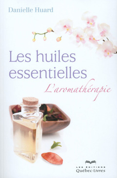 Cover of the book Les huiles essentielles - L'aromathérapie