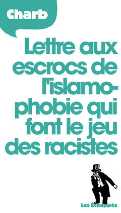 Couverture de l’ouvrage Lettre aux escrocs de l'islamophobie qui font le jeu des racistes