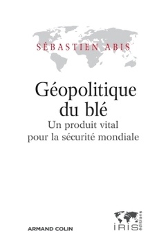 Cover of the book Géopolitique du blé - Un produit vital pour la sécurité mondiale