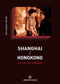 Couverture de l’ouvrage Shanghai / Hongkong, villes de cinéma