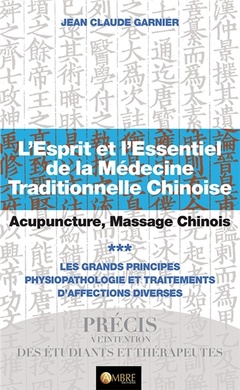 Couverture de l’ouvrage L'Esprit et l'Essentiel de la Médecine Traditionnelle Chinoise T3