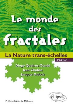 Couverture de l’ouvrage Le monde des fractales. La Nature trans-échelles. - 2e édition