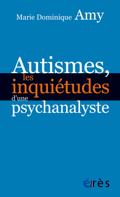 Couverture de l’ouvrage Autismes, les inquiétudes d'une psychanalyste