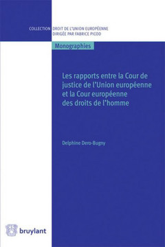 Couverture de l’ouvrage Les Rapports entre la Cour de justice de l'Union européenne et la Cour européenne des droits de l'ho