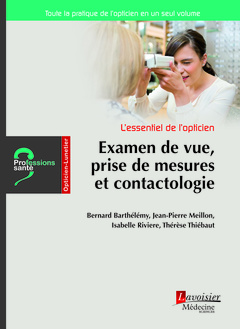 Cover of the book L'essentiel de l'opticien - Examen de vue, prise de mesures et contactologie